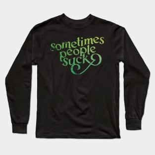 Sometimes People Suck Long Sleeve T-Shirt